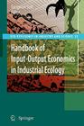 Handbook of Input-Output Economics in Industrial Ecology (Eco-Efficiency in Industry and Science #23) By Sangwon Suh (Editor) Cover Image