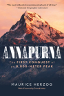 Annapurna: The First Conquest of an 8,000-Meter Peak By Maurice Herzog, Conrad Anker (Foreword by) Cover Image