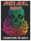 Sugar Skulls Midnight Coloring Book for Adults: 50 Plus Designs Inspired by Día de Los Muertos Skull Day of the Dead Easy Patterns for Anti-Stress and By Tattoo Coloring Designs Cover Image