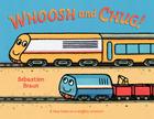 Whoosh and Chug! By Sebastien Braun, Sebastien Braun (Illustrator) Cover Image