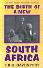 The Birth of a New South Africa (Joanne Goodman Lectures) By T. R. H. Davenport Cover Image