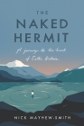 The Naked Hermit: A Journey to the Heart of Celtic Britain By Nick Mayhew-Smith Cover Image