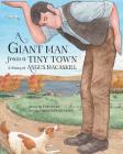 A Giant Man from a Tiny Town: A Story of Angus Macaskill By Tom Ryan, Christopher Hoyt (Illustrator) Cover Image