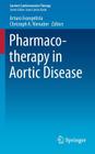 Pharmacotherapy in Aortic Disease (Current Cardiovascular Therapy #7) Cover Image
