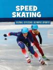 Speed Skating (21st Century Skills Library: Global Citizens: Olympic Sports) Cover Image
