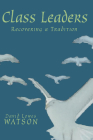 Class Leaders: Recovering a Tradition By David Lowes Watson Cover Image