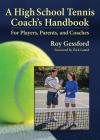 A High School Tennis Coach's Handbook: For Players, Parents, and Coaches Cover Image