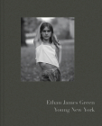 Ethan James Green: Young New York By Ethan James Green (Photographer), Hari Nef (Foreword by), Michael Schulman (Text by (Art/Photo Books)) Cover Image