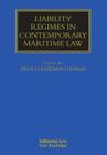 Liability Regimes in Contemporary Maritime Law (Maritime and Transport Law Library) By Rhidian Thomas (Editor) Cover Image