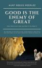 Good Is The Enemy Of Great By Kurt Reece-Peeplez Cover Image