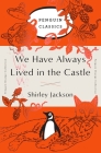 We Have Always Lived in the Castle: (Penguin Orange Collection) By Shirley Jackson Cover Image