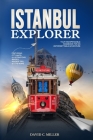 Istanbul Explorer: Your Indispensable Handbook for an Unforgettable Adventure Cover Image