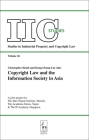 Copyright Law and the Information Society in Asia (IIC Studies (Studies in Industrial Property and Copyright Law) #26) By Christopher Heath (Editor), Kung-Chung Liu (Editor) Cover Image