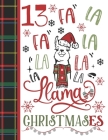 13 Fa La Fa La La La La La Llama Christmases: Llama Gift For Teen Girls Age 13 Years Old - Art Sketchbook Sketchpad Activity Book For Kids To Draw And By Krazed Scribblers Cover Image