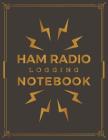 Ham Radio Logging Notebook: Ham Radio Contact Keeper; HAM Radio Log Book; Logbook for Ham Radio Operators; Amateur Ham Radio Station Log Book; Ham By Radio World Journal Cover Image