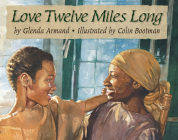 Love Twelve Miles Long By Glenda Armand, Colin Bootman (Illustrator) Cover Image