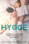 Hygge: The Danish Art of Coziness, Health and Happiness in Your Daily Life Cover Image