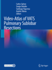 Video-Atlas of Vats Pulmonary Sublobar Resections By Carlos Galvez (Editor), Sergio Bolufer (Editor), Santiago Figueroa (Editor) Cover Image