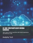 Az-400: Microsoft Azure Dev0ps Solutions: 300+ Exam Practice Questions with Detail Explanation and Reference Links Cover Image