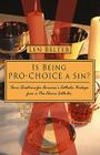 Is Being Pro-Choice a Sin?: Some Questions for America's Catholic Bishops from a Pro-Choice Catholic By Belter Len Belter, Len Belter Cover Image