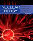 Nuclear Energy: An Introduction to the Concepts, Systems, and Applications of Nuclear Processes By Raymond Murray, Keith E. Holbert Cover Image