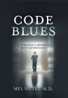 Code Blues: A Surgeon's Journey With Depression By Mel Nutig Cover Image