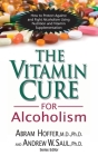 The Vitamin Cure for Alcoholism: Orthomolecular Treatment of Addictions Cover Image