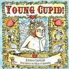 Young Cupid! By Johnny Depalma, Molly Crabapple Cover Image