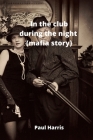 In the club during the night (mafia story) By Paul Harris Cover Image
