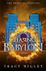 Chasing Babylon By Tracy Higley Cover Image