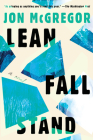 Lean Fall Stand: A Novel By Jon Mcgregor Cover Image