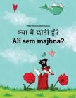 Kya maim choti hum? Ali sem majhna?: Hindi-Slovenian: Children's Picture Book (Bilingual Edition) By Philipp Winterberg, Nadja Wichmann (Illustrator), Aarav Shah (Translator) Cover Image