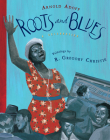 Roots and Blues: A Celebration By Arnold Adoff, R. Gregory Christie (Illustrator) Cover Image