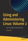 Using and Administering Linux: Volume 2: Zero to Sysadmin: Advanced Topics Cover Image
