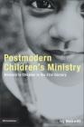 Postmodern Children's Ministry: Ministry to Children in the 21st Century Church (Emergentys) Cover Image