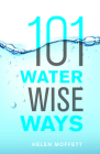 101 Water Wise Ways By Helen Moffett Cover Image