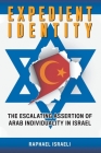 Expedient Identity: The Escalating Assertion of Arab Individuality in Israel By Raphael Israeli Cover Image