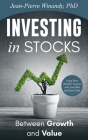Investing in Stocks: Between Growth and Value: Long Term Wealth Creation With Low Risk and Low Cost Cover Image