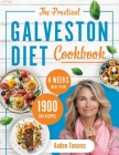 The Practical Galveston Diet Cookbook: 1900 Day Recipes Meticulously Designed to Enhance Your Vitality and Simplify Healthy Eating, Making Wellness Ac By Auden Tavares Cover Image