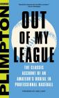 Out of My League: The Classic Account of an Amateur's Ordeal in Professional Baseball Cover Image