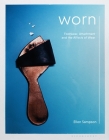 Worn: Footwear, Attachment and the Affects of Wear By Ellen Sampson Cover Image