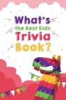 What's the Best Kids Trivia Book: Awesome Riddles And Trick Questions For Kids By Melita Sabbah Cover Image