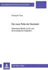 Die Neue Rolle Der Neutralen: Oesterreichs Beitritt Zur Eu Und Die Europaeische Integration (Europaeische Hochschulschriften / European University Studie #313) Cover Image