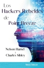Los Hackers Rebeldes de Point Breeze By Nelson Hamel, Charles Sibley Cover Image