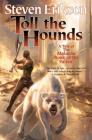 Toll the Hounds: Book Eight of The Malazan Book of the Fallen By Steven Erikson Cover Image