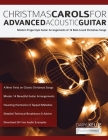 Christmas Carols For Advanced Acoustic Guitar By Daryl Kellie, Joseph Alexander, Tim Pettingale (Editor) Cover Image