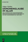 Dämonenglaube im Islam (Studies in the History and Culture of the Middle East #28) By Tobias Nünlist Cover Image