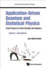Application-Driven Quantum and Statistical Physics: A Short Course for Future Scientists and Engineers - Volume 1: Foundations (Essential Textbooks in Physics) By Jean-Michel Gillet Cover Image