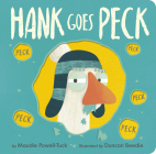 Hank Goes Peck By Maudie Powell-Tuck, Duncan Beedie (Illustrator) Cover Image