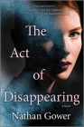 The Act of Disappearing By Nathan Gower Cover Image